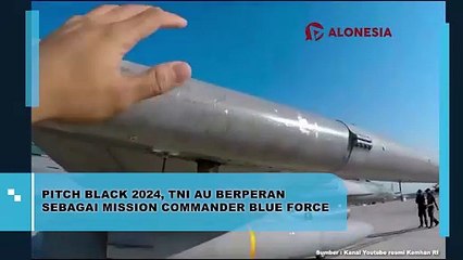 Pitch Black 2024, TNI AU Berperan Sebagai Mission Commander Blue Force