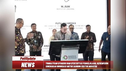TINGKATKAN EFISIENSI DAN EFEKTIFITAS PENGELOLAAN, KEMENPERIN SINERGIKAN BIROKRASI UNTUK BANGUN SEKTOR INDUSTRI