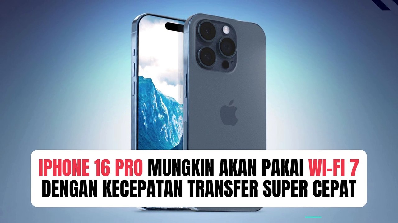 iPhone 16 Pro Bisa Jadi Pakai Wi-Fi 7, Kecepatan Transfer Super Cepat!