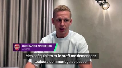 Arsenal - Zinchencko : “Mes coéquipiers et le staff n’arrivent pas à croire que la guerre se poursuit”