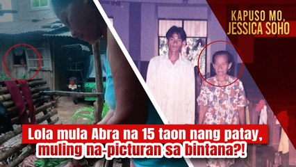 Lola mula Abra na 15 taon nang patay, muling na-picturan sa bintana?! | Kapuso Mo, Jessica Soho