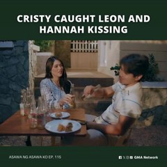 Asawa Ng Asawa Ko: Cristy caught Leon and Hannah kissing (Episode 115)