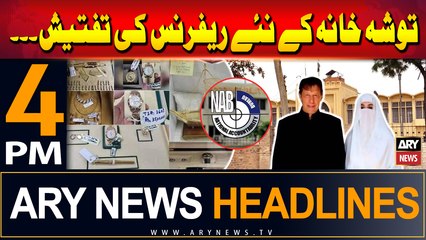 ARY News 4 PM Headlines | 6th August 2024 | Investigation of New Reference Tosha Khana