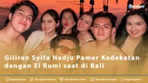 Giliran Syifa Hadju Pamer Kedekatan dengan El Rumi saat di Bali