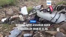 Rebeldes hutíes aseguran haber derribado un dron estadounidense