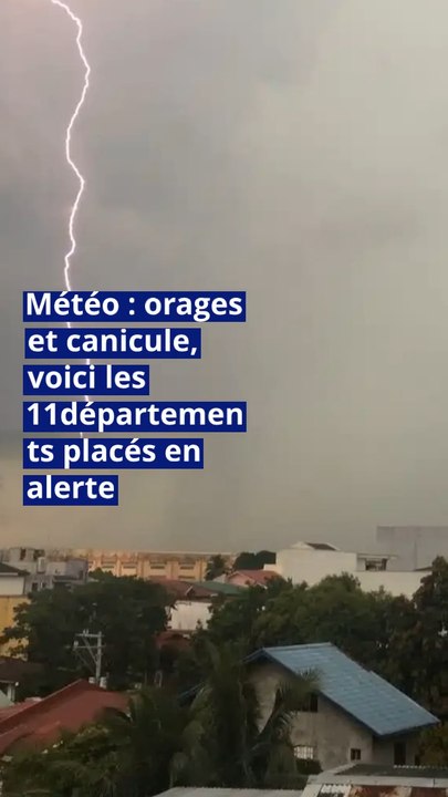 Météo : orages et canicule, voici les 11 départements placés en alerte