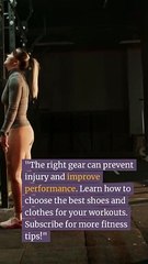 Choosing the Right Gear for Your Workouts