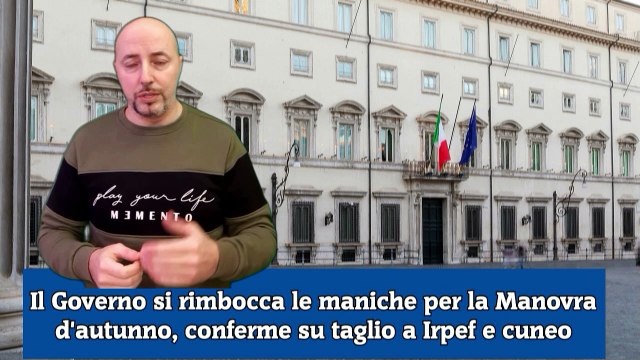 Il Governo si rimbocca le maniche per la Manovra d'autunno, conferme su taglio a Irpef e cuneo