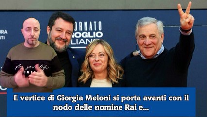 Il vertice di Giorgia Meloni si porta avanti con il nodo delle nomine Rai e...