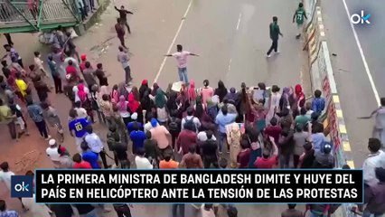 La primera ministra de Bangladesh dimite y huye del país en helicóptero ante la tensión de las protestas