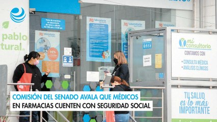 Comisión del Senado avala que médicos en farmacias cuenten con seguridad social