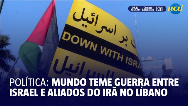 Política: mundo teme guerra entre Israel e aliados do Irã no Líbano
