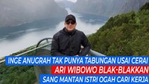 Inge Anugrah Tak Punya Tabungan Usai Cerai, Ari Wibowo Blak-Blakkan Sang Mantan Istri Ogah Cari Kerja