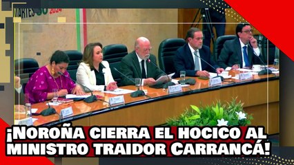 ¡VE! ¡Noroña le cierra el hocico al ministro traidor Alcántara Carrancá por morder la mano de AMLO!