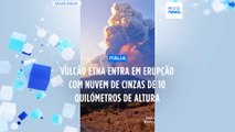 Erupção do Etna cria nuvem de cinzas com 10 quilómetros de altura