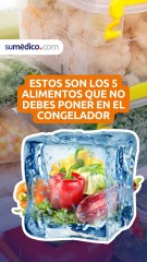 Estos son los 5 alimentos que no debes poner en el congelador
