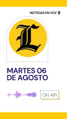 Resumen de noticias martes 06 de agosto