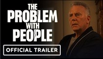 The Problem With People | Official Trailer - Colm Meaney, Paul Reiser, Jane Levy