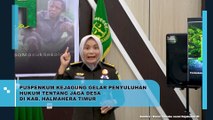 Puspenkum Kejagung Gelar Penyuluhan Hukum Tentang Jaga Desa di Kabupaten Halmahera Timur