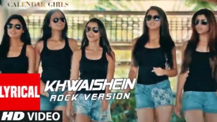 Khwaishein Rock Version Lyrical Calendar Girls Arijit Singh Armaan Malik Kumaar T Series