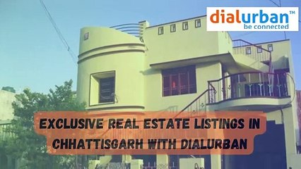 Exclusive Real Estate Listings in Chhattisgarh with Dialurban