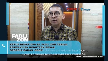 Ketua BKSAP DPR RI, Fadli Zon Terima Perwakilan Kedutaan Besar Georgia Bahas 'OBOR'