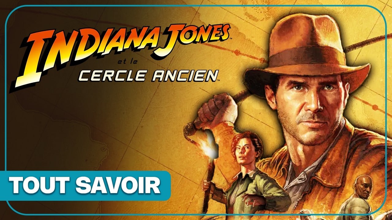 Indiana Jones et le Cercle Ancien - Tout savoir sur le jeu