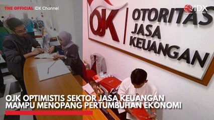 OJK Optimistis Sektor Jasa Keuangan Mampu Menopang Pertumbuhan Ekonomi