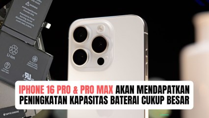 iPhone 16 Pro dan iPhone 16 Pro Max Akan Mendapatkan Peningkatan Kapasitas Baterai Cukup Besar