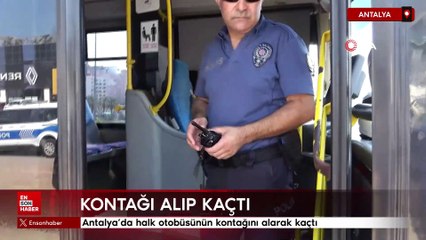 Antalya'da garip olay: Halk otobüsünün kontağını alarak kaçtı