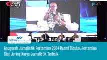 Anugerah Jurnalistik Pertamina 2024 Resmi Dibuka, Pertamina Siap Jaring Karya Jurnalistik Terbaik