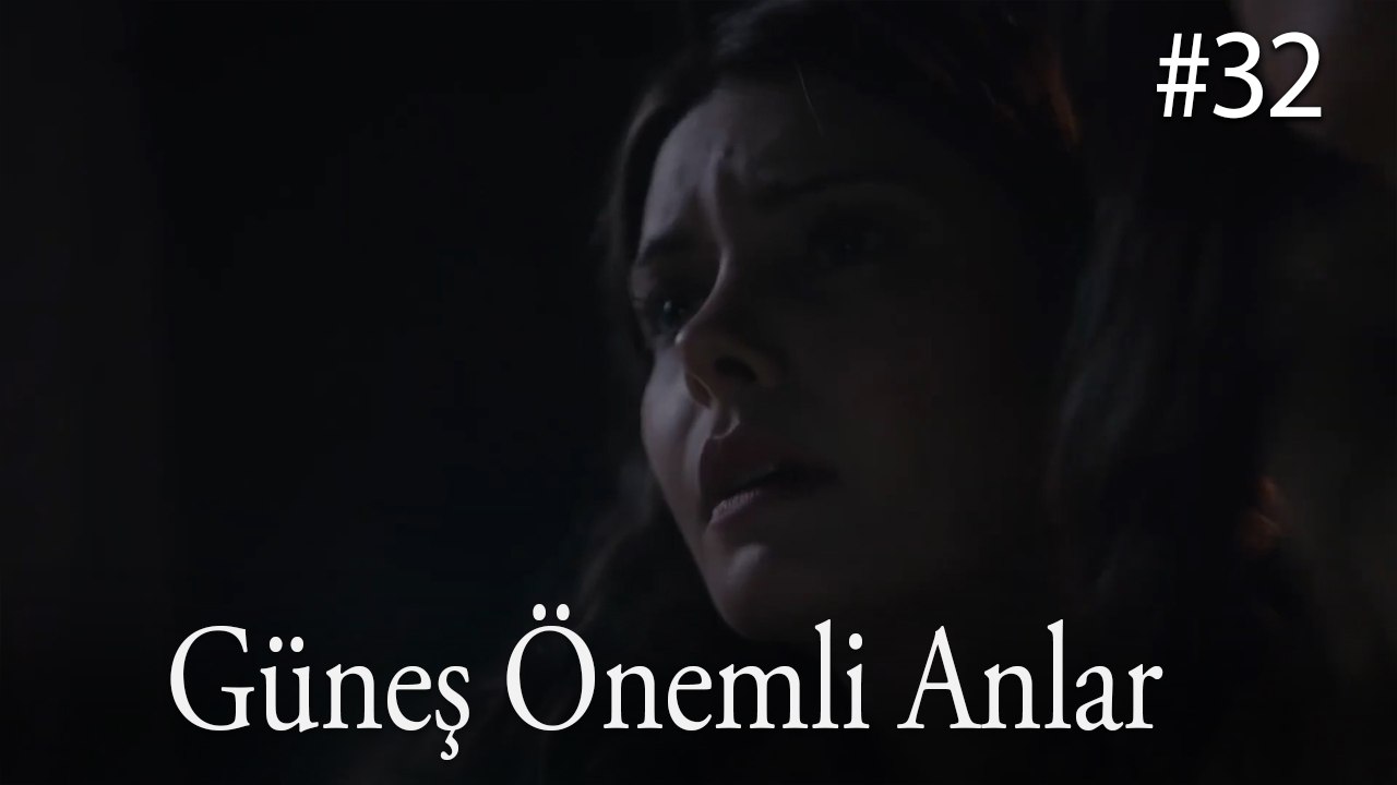 Güneş Önemli Anlar #32