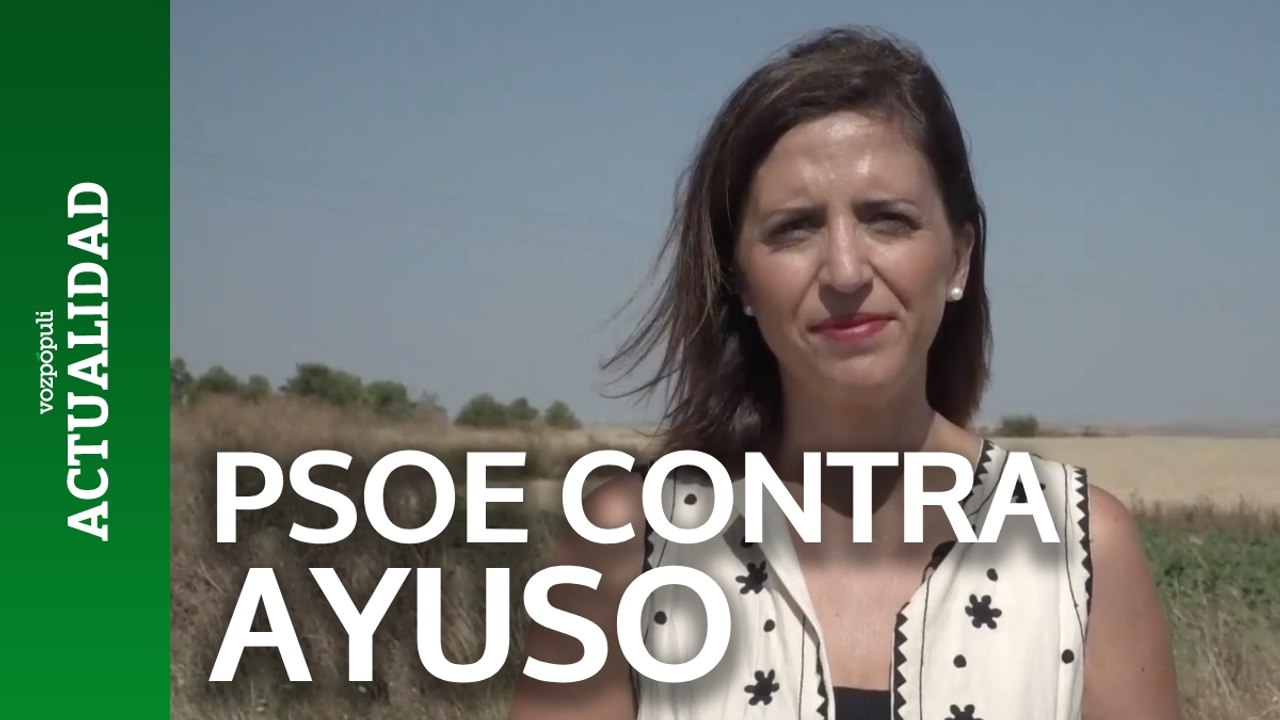 El PSOE carga contra Ayuso