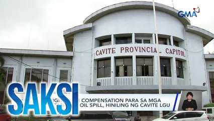 Mahigit P10-M compensation para sa mga apektado ng oil spill, hiniling ng Cavite LGU | Saksi