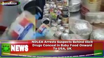 NDLEA Arrests Suspects Behind Illicit Drugs Conceal In Baby Food Onward To USA, UK ~ OsazuwaAkonedo