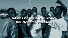 64 ans de la Côte d'Ivoire, les  Nouchis en fête...