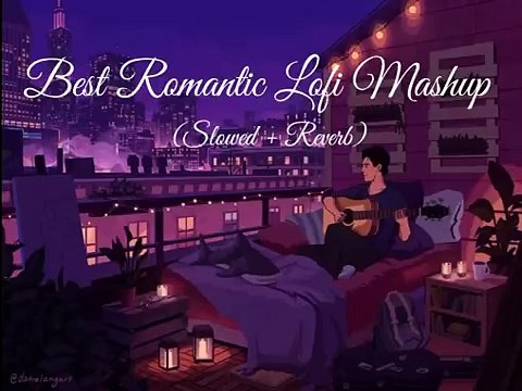 Best Romantic Lofi Mashup (slowed + Reverb)to study_chill_relax_to lofi songs
