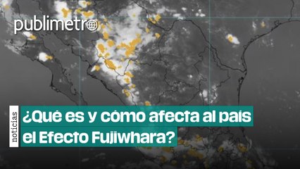 Efecto Fujiwhara: ¿Qué es y cómo afectará al país este fenómeno?