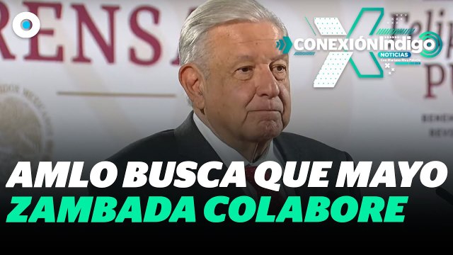 AMLO pide que ‘Mayo’ Zambada revele acuerdos con autoridades de México y EE.UU. | Reporte Indigo