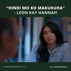 Asawa Ng Asawa Ko: Leon rejects Hannah (Episode 117)