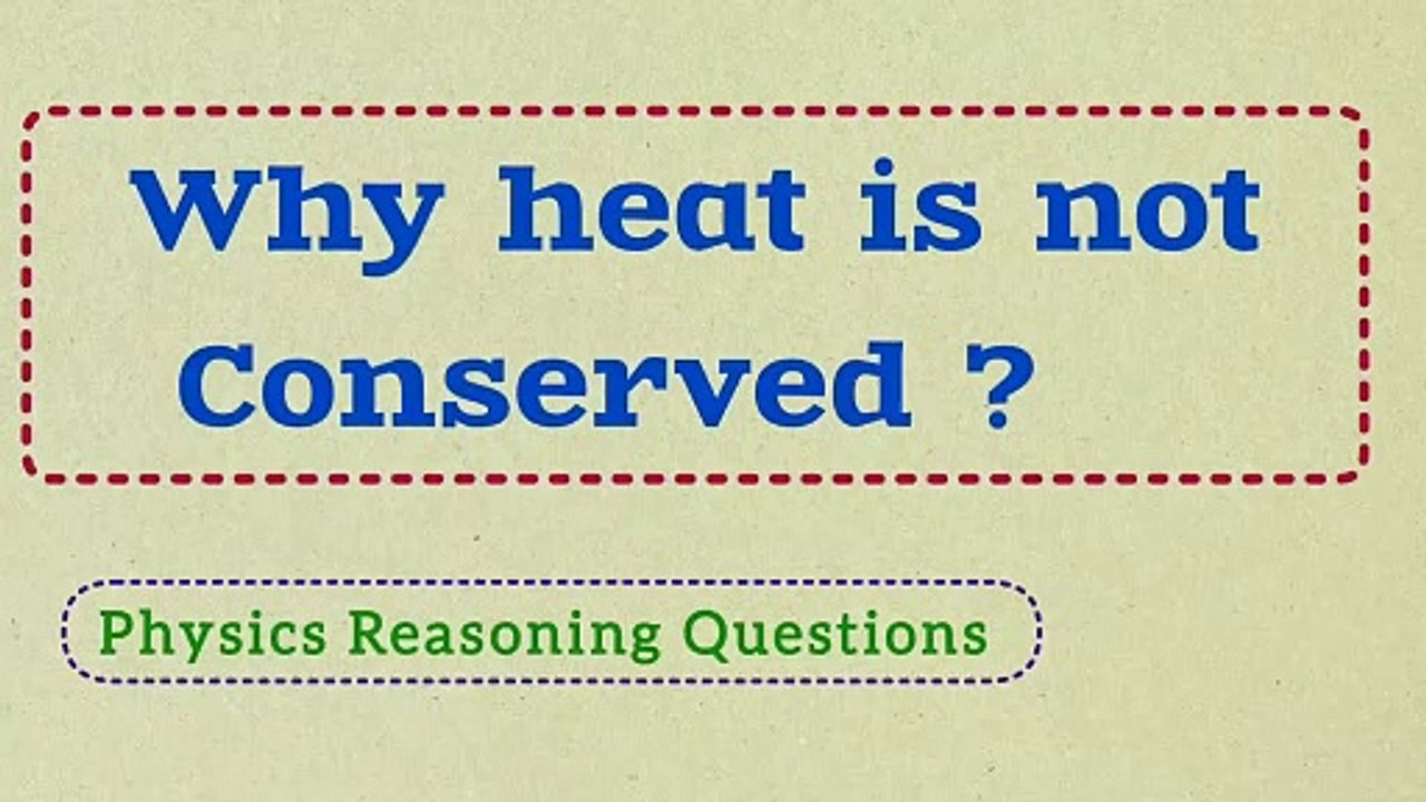 Why heat is not conserved ?