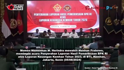 Penyerahan Laporan Hasil Pemeriksaan BPK RI atas Laporan Keuangan Kemhan Tahun 2023