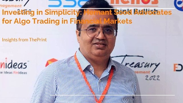 Investing in Simplicity: Hemant Sood Advocates for Algo Trading in Financial Markets