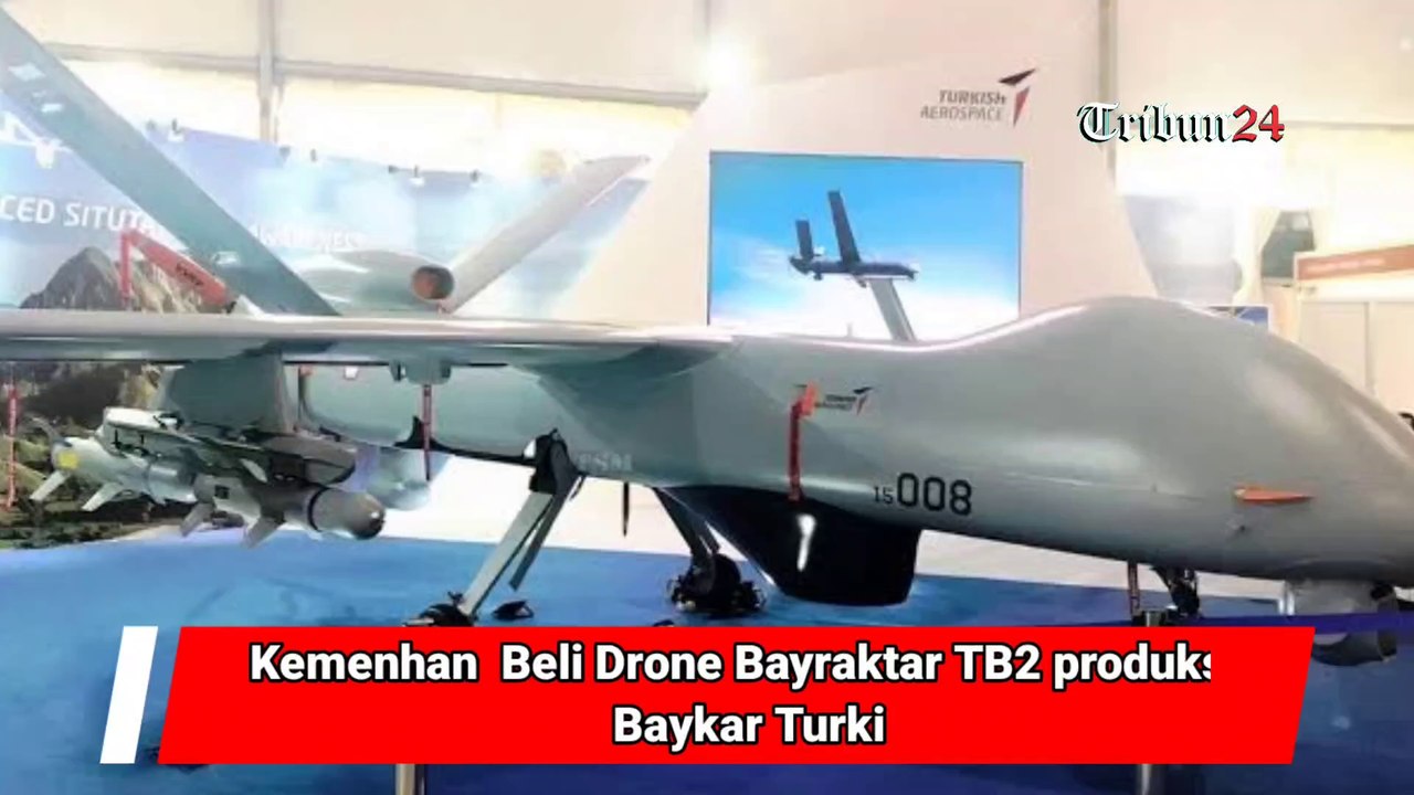 Kemenhan  Beli Drone Bayraktar TB2 produksi Baykar Turki