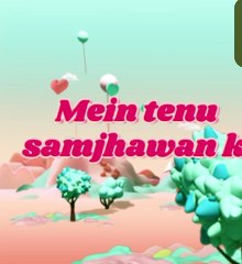 Main tenu samjhawan ki