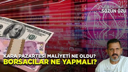 KARA PAZARTESİ MALİYETİ NE OLDU? BORSACILAR NE YAPMALI?