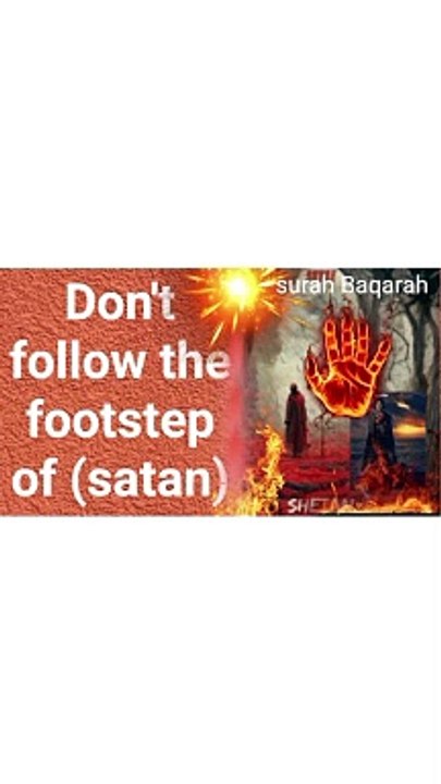 Don't follow the footstep of satan