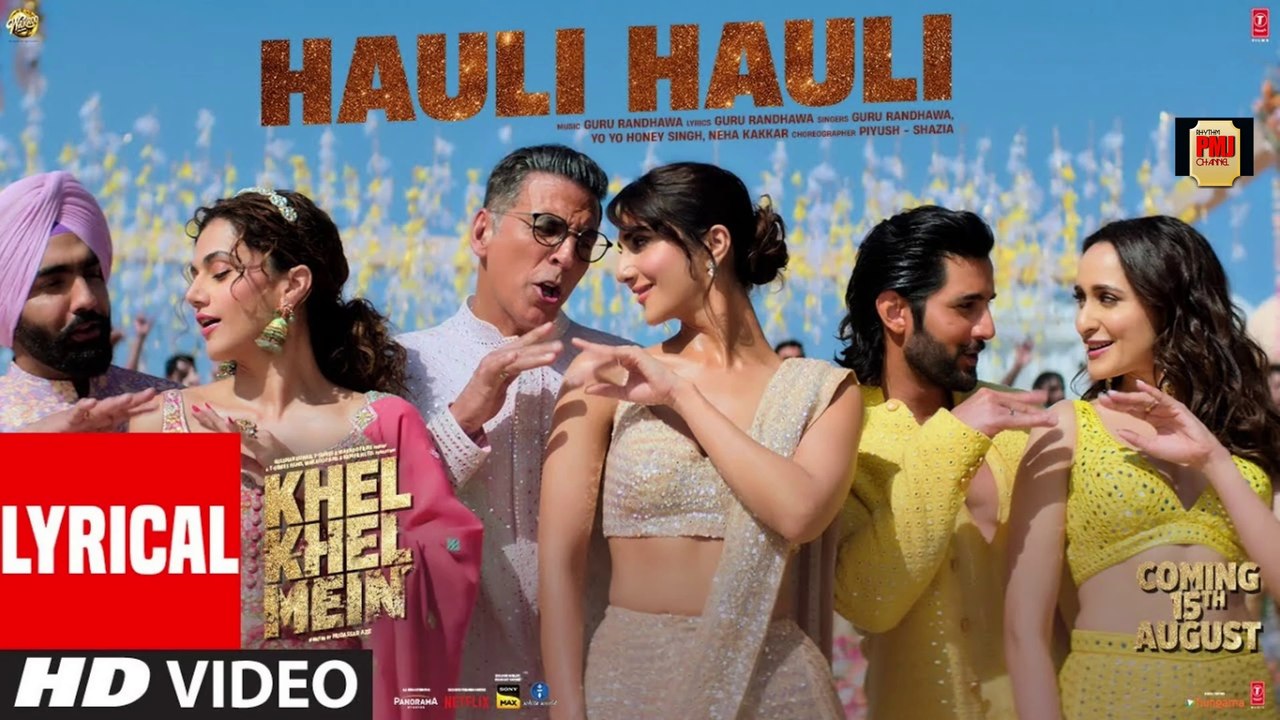 KHEL KHEL MEIN: HAULI HAULI (Lyrical) Akshay,Guru Randhawa,YO YO Honey Singh,Neha,Ammy,Taapsee,Vaani