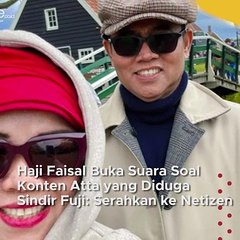 Haji Faisal Buka Suara Soal Konten Atta yang Diduga Sindir Fuji Serahkan ke Netizen