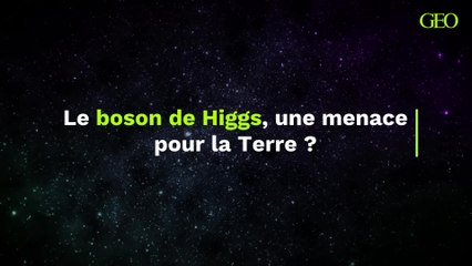 Le boson de Higgs va détruire l'univers, mais la sentence n'est pas pour demain